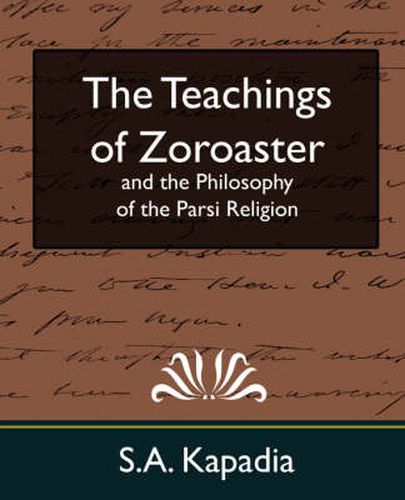 Cover image for The Teachings of Zoroaster and the Philosophy of the Parsi Religion (New Edition)