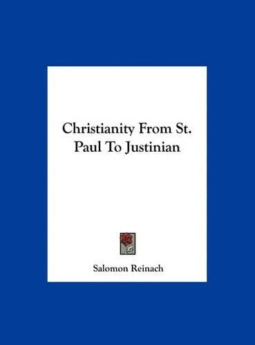 Christianity from St. Paul to Justinian