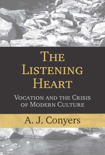 Cover image for The Listening Heart: Vocation and the Crisis of Modern Culture