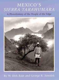Cover image for Mexico's Sierra Tarahumara: A Photohistory of the People of the Edge