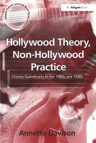 Cover image for Hollywood Theory, Non-Hollywood Practice: Cinema Soundtracks in the 1980s and 1990s