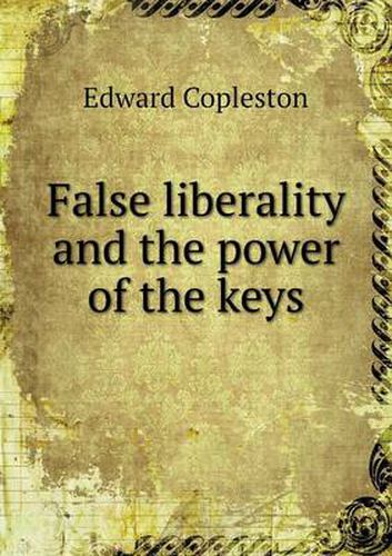 Cover image for False Liberality and the Power of the Keys