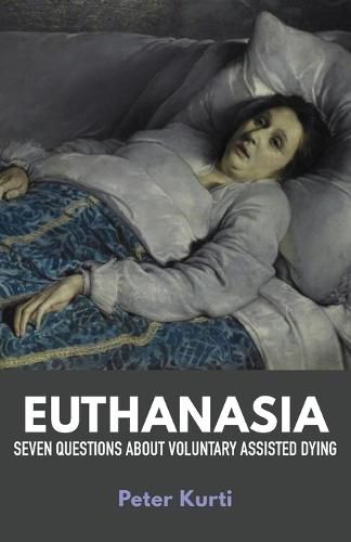 Euthanasia: Seven Questions about Voluntary Assisted Dying