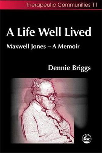 Cover image for A Life Well Lived: Maxwell Jones - A Memoir