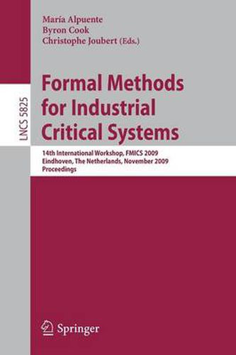 Cover image for Formal Methods for Industrial Critical Systems: 14th International Workshop, FMICS 2009, Eindhoven, The Netherlands, November 2-3, 2009, Proceedings