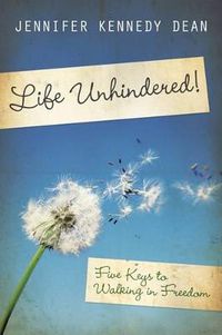 Cover image for Life Unhindered!: Five Keys to Walking in Freedom