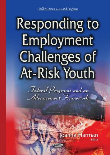 Cover image for Responding to Employment Challenges of At-Risk Youth: Federal Programs & an Advancement Framework