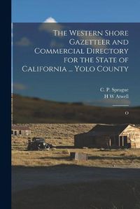 Cover image for The Western Shore Gazetteer and Commercial Directory for the State of California ... Yolo County