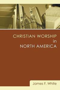 Cover image for Christian Worship in North America: A Retrospective: 1955-1995