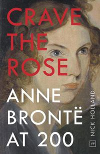 Cover image for Crave the Rose: Anne Bronte at 200