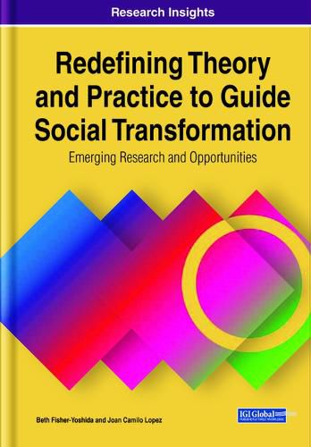 Cover image for Redefining Theory and Practice to Guide Social Transformation: Emerging Research and Opportunities