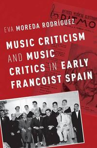 Cover image for Music Criticism and Music Critics in Early Francoist Spain