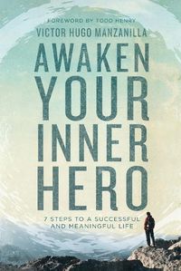 Cover image for Awaken Your Inner Hero: 7 Steps to a Successful and Meaningful Life