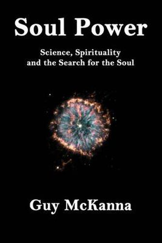 Cover image for Soul Power:Science, Spirituality and the Search for the Soul: Science, Spirituality and the Search for the Soul