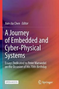 Cover image for A Journey of Embedded and Cyber-Physical Systems: Essays Dedicated to Peter Marwedel on the Occasion of His 70th Birthday