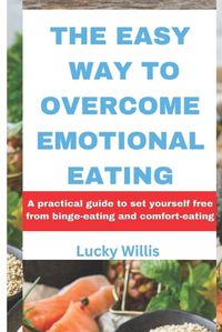 Cover image for The Easy Way to Overcome Emotional Eating
