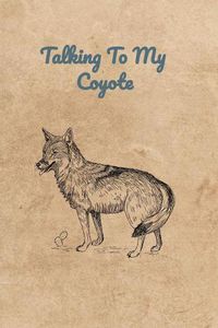 Cover image for Talking To My Coyote