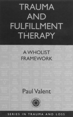 Cover image for Trauma and Fulfillment Therapy: A Wholist Framework: Pathways to Fulfillment