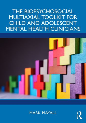 Cover image for The Biopsychosocial Multiaxial Toolkit for Child and Adolescent Mental Health Clinicians