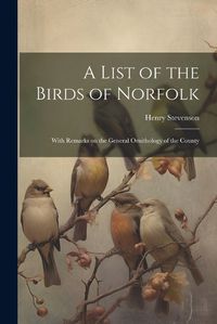 Cover image for A List of the Birds of Norfolk