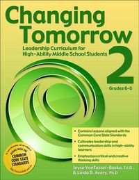 Cover image for Changing Tomorrow 2 Grades 6-8: Leadership Curriculum for High-Ability Middle School Students