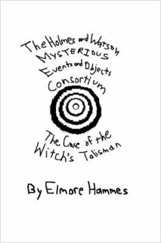 Cover image for THE Holmes and Watson Mysterious Events and Objects Consortium: The Case of the Witch's Talisman