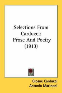 Cover image for Selections from Carducci: Prose and Poetry (1913)