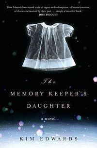 Cover image for The Memory Keeper's Daughter: A Novel