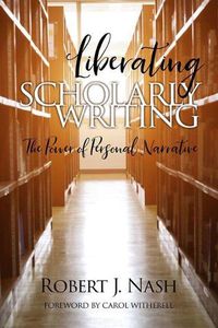 Cover image for Liberating Scholarly Writing: The Power of Personal Narrative