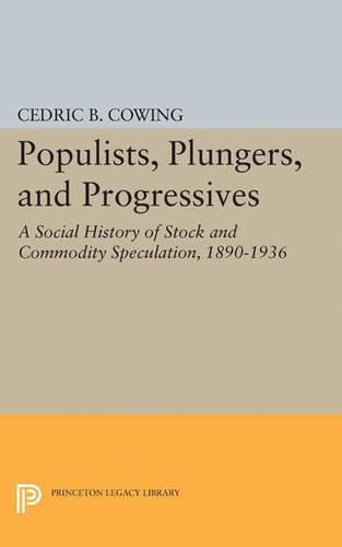 Cover image for Populists, Plungers, and Progressives: A Social History of Stock and Commodity Speculation, 1868-1932