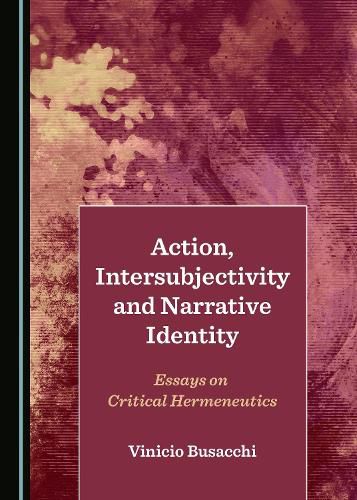 Cover image for Action, Intersubjectivity and Narrative Identity: Essays on Critical Hermeneutics