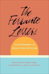 Cover image for The Ferrante Letters: An Experiment in Collective Criticism