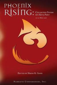 Cover image for Phoenix Rising: Collected Papers on Harry Potter, 17-21 May 2007