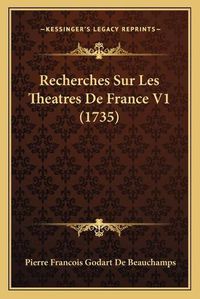 Cover image for Recherches Sur Les Theatres de France V1 (1735)