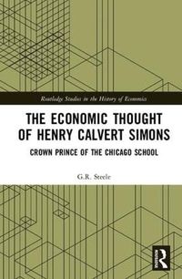 Cover image for The Economic Thought of Henry Calvert Simons: Crown Prince of the Chicago School