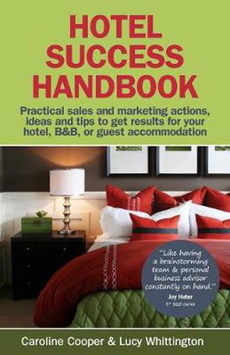 Cover image for Hotel Success Handbook: Practical Sales and Marketing Ideas, Actions, and Tips to Get Results for Your Small Hotel, B&B, or Guest Accommodation