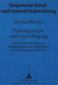 Cover image for Pruefungsangst Und -Bewaeltigung: Eine Untersuchung Zu Selbstregulativen Aktivitaeten Im Pruefungsgeschehen