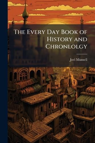 Cover image for The Every Day Book of History and Chronlolgy