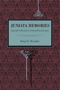 Cover image for Juniata Memories: Legends Collected in Central Pennsylvania