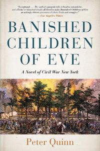 Cover image for Banished Children of Eve: A Novel of Civil War New York