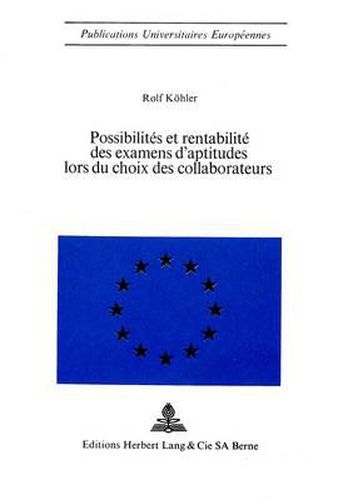 Possibilites Et Rentabilite Des Examens D'Aptitudes Lors Du Choix Des Collaborateurs