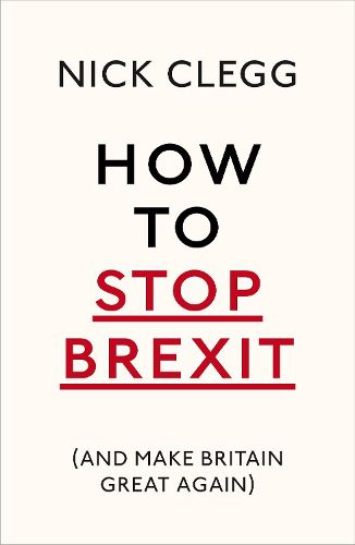 Cover image for How To Stop Brexit (And Make Britain Great Again)