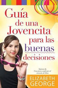 Cover image for Guia de Una Jovencita Para Las Buenas Decisiones