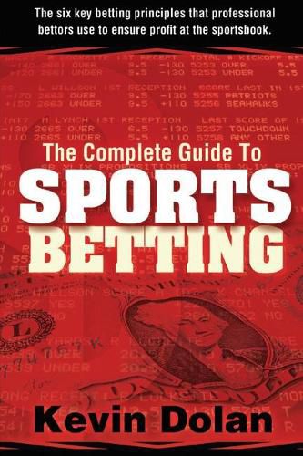 Cover image for The Complete Guide to Sports Betting: The six key betting principles that professional bettors use to ensure profit at the sports book