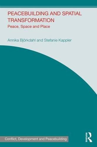 Cover image for Peacebuilding and Spatial Transformation: Peace, Space and Place