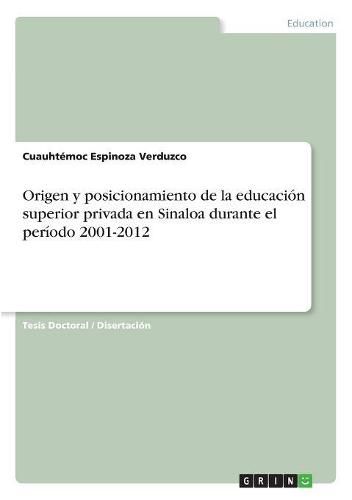 Cover image for Origen y posicionamiento de la educacion superior privada en Sinaloa durante el periodo 2001-2012