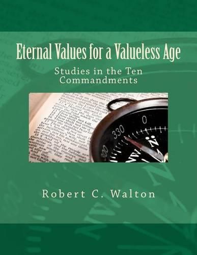 Cover image for Eternal Values for a Valueless Age: Studies in the Ten Commandments