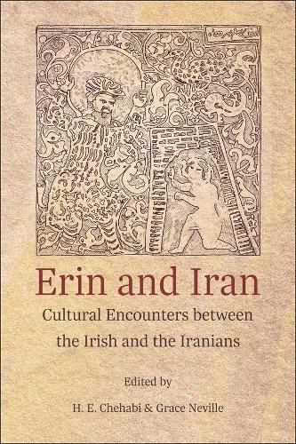 Cover image for Erin and Iran: Cultural Encounters between the Irish and the Iranians