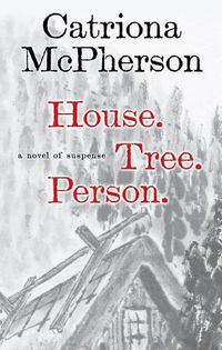 Cover image for House. Tree. Person.: A Novel of Suspense