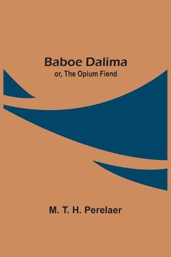 Cover image for Baboe Dalima; or, The Opium Fiend